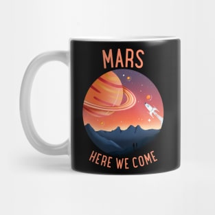 Mars Here We Come Mug